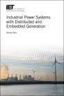 Industrial Power Systems with Distributed and Embedded Generation (Energy Engineering) By Radian Belu Cover Image