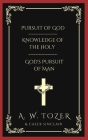 Pursuit of God & Knowledge of the Holy & God's Pursuit of Man By A. W. Tozer, Caleb Sinclair Cover Image