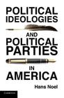 Political Ideologies and Political Parties in America (Cambridge Studies in Public Opinion and Political Psychology) Cover Image