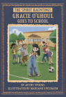 Gracie O'Ghoul Goes to School By Avery Spooks, Mariano Epelbaum (Illustrator) Cover Image