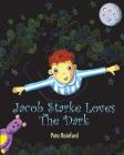 Jacob Starke Loves The Dark By Peta Rainford Cover Image