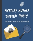 Mystery Murder Dinner Party Character Clues Notebook: Thumbprints Crime Scene Investigator Diary - Caution Tape - Character Clues - Forensic Evidence Cover Image