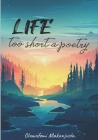 Life too short a poetry: Collection of poems in a rare light of real life. By Oluwafemi Stephen Makanjuola Cover Image