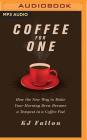 Coffee for One: How the New Way to Make Your Morning Brew Became a Tempest in a Coffee Pod By K. J. Fallon, James Anderson Foster (Read by) Cover Image