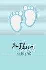 Arthur - Mein Baby-Buch: Personalisiertes Baby Buch Für Arthur, ALS Elternbuch Oder Tagebuch, Für Text, Bilder, Zeichnungen, Photos, ... By En Lettres Baby-Buch Cover Image