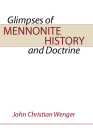 Glimpses of Mennonite History By John C. Wenger Cover Image