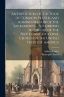 An Exposition of the Book of Common Prayer, and Administration of the Sacraments ... According to the Use of the Protestant Episcopal Church in the Un Cover Image