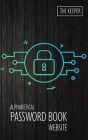 Website Password book: Protect your Usernames and Passwords, Login Private Information Keeper. By John J. Dewald Cover Image