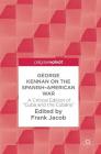 George Kennan on the Spanish-American War: A Critical Edition of Cuba and the Cubans By Frank Jacob (Editor) Cover Image