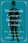 Nineteenth Century Detective Fiction: An Analytical History By Leroy Lad Panek Cover Image