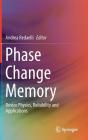 Phase Change Memory: Device Physics, Reliability and Applications By Andrea Redaelli (Editor) Cover Image