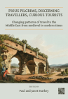 Pious Pilgrims, Discerning Travellers, Curious Tourists: Changing Patterns of Travel to the Middle East from Medieval to Modern Times Cover Image