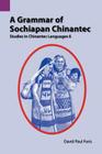 A Grammar of Sochiapan Chinantec: Studies in Chinantec Language 6 (Sil International and the University of Texas at Arlington P #135) Cover Image