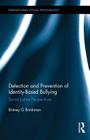 Detection and Prevention of Identity-Based Bullying: Social Justice Perspectives (Researching Social Psychology) By Britney G. Brinkman Cover Image