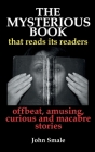 The Mysterious Book: that reads its readers By John Smale Cover Image
