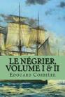 Le negrier, Volume I & II By G-Ph Ballin (Editor), Edouard Corbiere Cover Image