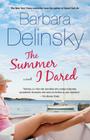 The Summer I Dared: A Novel By Barbara Delinsky Cover Image