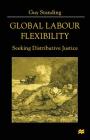 Global Labour Flexibility: Seeking Distributive Justice By Guy Standing Cover Image