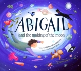 Abigail and the Making of the Moon Cover Image