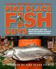 In the Kitchen with the Pike Place Fish Guys: 100 Recipes and Tips from the World-Famous Crew of Pike Place Fish Cover Image