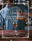 The Curious Bartender: Cocktails At Home: More than 75 recipes for classic and iconic drinks Cover Image