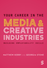 Your Career in the Media & Creative Industries: Building Employability Skills Cover Image