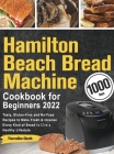 Hamilton Beach Bread Machine Cookbook for Beginners 2022 Cover Image