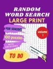 RANDOM WORD SEARCH for SENIORS - LARGE PRINT - volume 1: Puzzle Book - 100 Hidden Word Find Puzzles for Seniors, Adults and Young Ones By Margaret King Cover Image