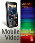 Mobile Video: Technology and Methods for Content Production Cover Image