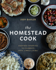 The Homestead Cook: Everyday Favorites to Celebrate Rich, Simple Living Cover Image