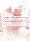 A Oeimperialists in Broken Bootsâ  Poor Whites and Philanthropy in Southern African Writing Cover Image