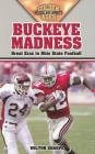 Buckeye Madness: Great Eras in Ohio State Football By Wilton Sharpe Cover Image