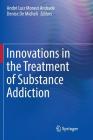 Innovations in the Treatment of Substance Addiction By André Luiz Monezi Andrade (Editor), Denise De Micheli (Editor) Cover Image