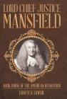 Lord Chief Justice Mansfield: Dark Horse of the American Revolution Cover Image