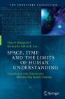 Space, Time and the Limits of Human Understanding (Frontiers Collection) Cover Image