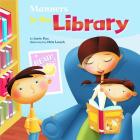 Manners in the Library (Way to Be!: Manners) By Chris Lensch (Illustrator), Carrie Finn Cover Image