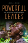 Powerful Devices: Prayer and the Political Praxis of Spiritual Warfare By Abimbola Adunni Adelakun Cover Image