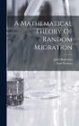 A Mathematical Theory Of Random Migration By Karl Pearson, John Blakeman Cover Image
