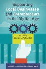 Supporting Local Businesses and Entrepreneurs in the Digital Age: The Public Librarian's Toolkit By Salvatore Divincenzo, Elizabeth Malafi Cover Image