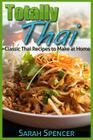 Totally Thai Classic Thai Recipes to Make at Home By Sarah Spencer Cover Image