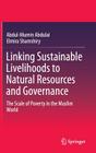 Linking Sustainable Livelihoods to Natural Resources and Governance: The Scale of Poverty in the Muslim World By Abdul-Mumin Abdulai, Elmira Shamshiry Cover Image