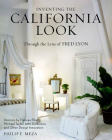 Inventing the California Look: Interiors by Frances Elkins, Michael Taylor, John Dickinson, and Other Design In novators By Philip E. Meza, FRED LYON (Photographs by), Jared Goss (Foreword by) Cover Image