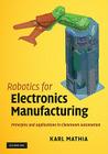 Robotics for Electronics Manufacturing By Karl Mathia Cover Image