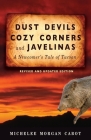 Dust Devils, Cozy Corners, and Javelinas: A Newcomer's Tale of Tucson By Michelee Morgan Cabot Cover Image
