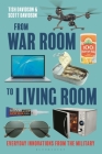 From War Room to Living Room: Everyday Innovations from the Military By Tish Davidson, Scott Davidson Cover Image