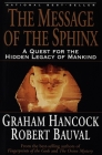 The Message of the Sphinx: A Quest for the Hidden Legacy of Mankind By Graham Hancock, Robert Bauval Cover Image