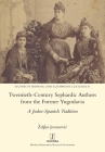 Twentieth-Century Sephardic Authors from the Former Yugoslavia: A Judeo-Spanish Tradition (Studies in Hispanic and Lusophone Cultures #41) By Zeljko Jovanovic Cover Image