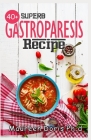 40+ Superb Gastroparesis Recipe: Delicious Recipes On Healing Gastroparesis By Maureen Doris Ph. D. Cover Image