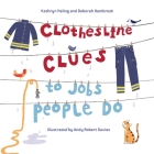 Clothesline Clues to Jobs People Do By Kathryn Heling, Deborah Hembrook, Andy Robert Davies (Illustrator) Cover Image