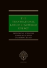 The Transnational Law of Renewable Energy By Frédéric G. Sourgens, Edward Baldwin, Catherine Banet Cover Image